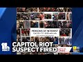 Man seen during riots inside Capitol fired from job in Maryland