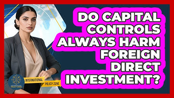 Do Capital Controls Always Harm Foreign Direct Investment? - International Policy Zone