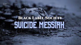 Black Label Society - Suicide Messiah (Lyrics)