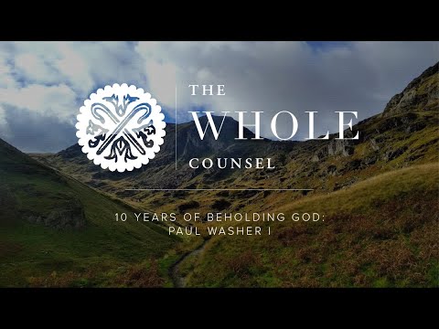 10 Years of Beholding God: Paul Washer, pt 1