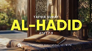 Tafsir Surat al Hadid Ayat 7-9 - Ustadz Fakhruddin Abdurrahman, Lc., M.Pd.