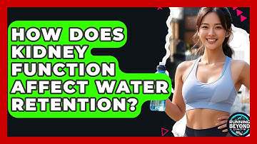 How Does Kidney Function Affect Water Retention? - Running Beyond Limits