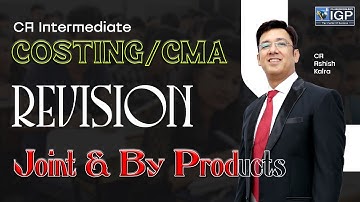 CA Intermediate | Costing | Joint & By Products Revision | September 2025 | CA Ashish Kalra