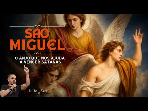 São Miguel - O anjo que nos ajuda a vencer Satanas - Eudes Duarte