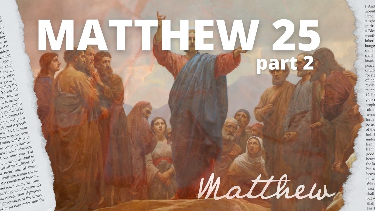 Matthew 25 (Part 2) - Pastor Paul Risdall