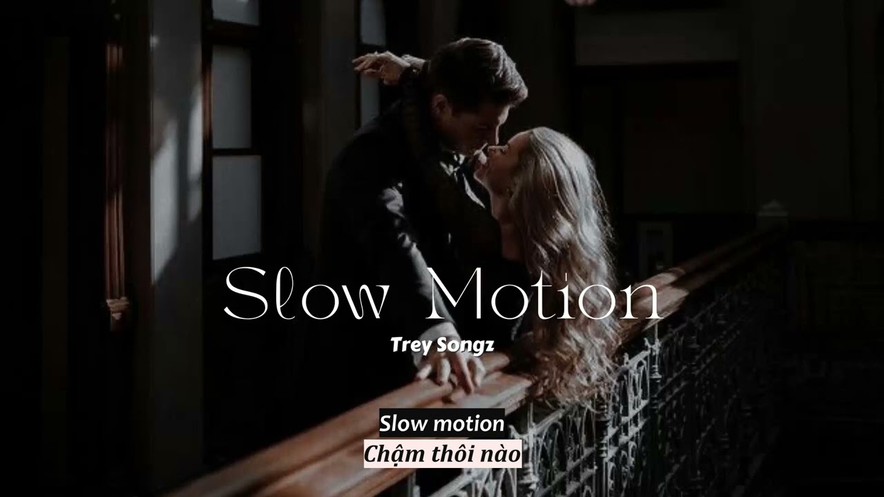 Vietsub | Slow Motion - Trey Songz | Nhạc Hot TikTok | Lyrics Video