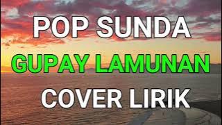 POP SUNDA GUPAY LAMUNAN COVER LIRIK