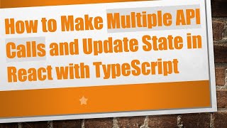 How to Make Multiple API Calls and Update State in React with TypeScript