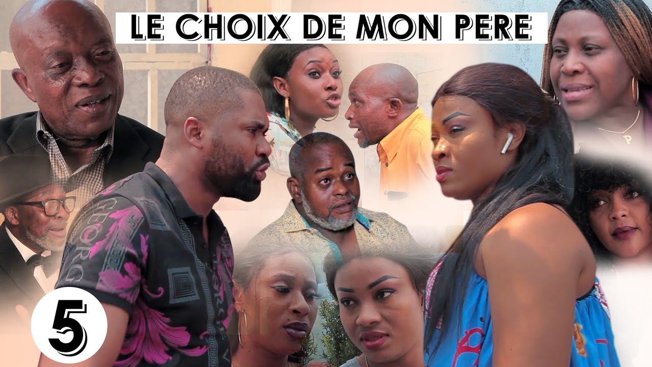 Download NOUVEAU FILM CONGOLAIS "LE CHOIX DE MON PERE" EP5 avec Raïs, Princesse, Natacha, Coquette, Naomi...