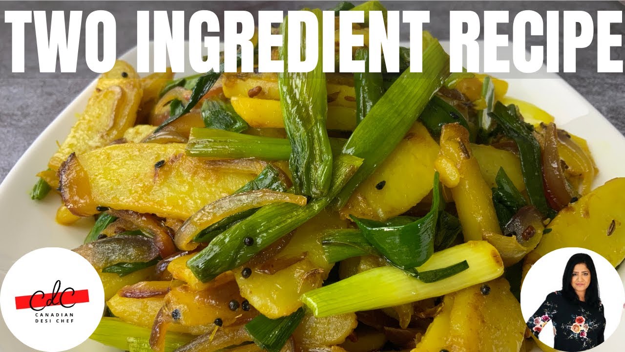 Two Ingredient Recipe Potatoes & Green Onions Aloo Pyaz ki Sabzi