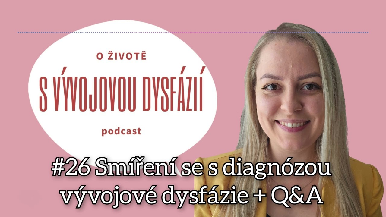 #26 Smíření se s diagnózou vývojové dysfázie + Q&A