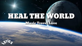 HEAL THE WORLD - Music Love Travel (Cover ) Lyrics