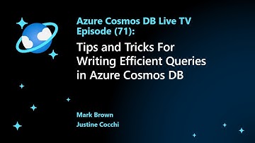 Tips and tricks for writing efficient queries in Azure Cosmos DB – Ep. 71