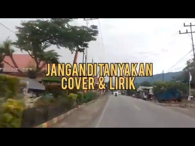 JANGAN DI TANYAKAN - AHMAD JAIS | Cover + Lirik | Ilhamsyah putra class=