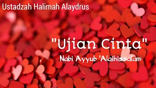 Ujian Cinta Nabi Ayyub 'alaihissalam - Ustadzah Halimah Alaydrus