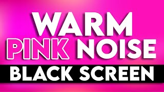 Warm Pink Noise! 10 Hours With Black Screen!