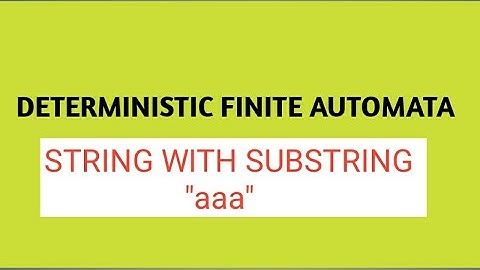 Lec-07: DFA for string contains aaa as sub string