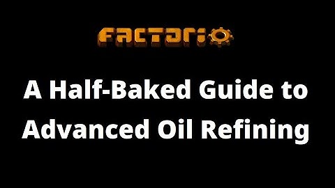 A Quick Guide to How I Tackle Advanced Oil Refining in Factorio