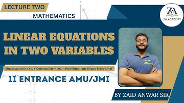 Linear Equations in 2 Variable | 11th Entrance Commerce/Humanities | By Zaid Anwar Sir | ZA Academy