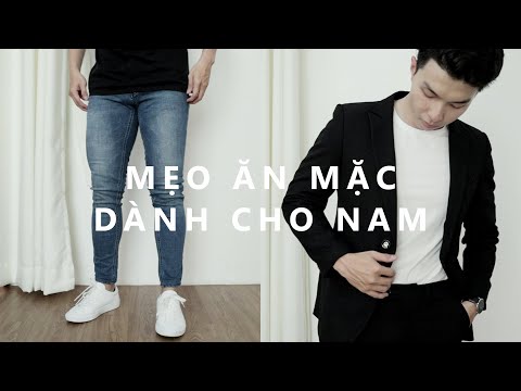 6 MẸO ĂN MẶC CHO NAM GIỚI - KHÔNG PHẢI AI CŨNG BIẾT