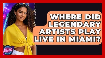 Where Did Legendary Artists Play Live In Miami? - Everything About Miami
