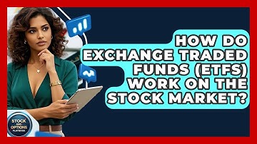 How Do Exchange Traded Funds (ETFs) Work On The Stock Market? - Stock and Options Playbook