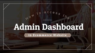 How to access the Admin Dashboard in E-commerce Website