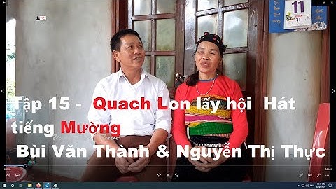 Tập 15 -  Quach Lon lấy hội  Hát tiếng Mường    Bùi Văn Thành & Nguyễn Thị Thực