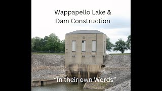 Wappapello Lake &amp; Dam Construction &quot;In their own words&quot;