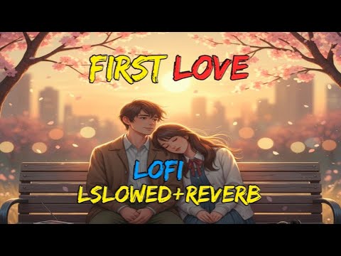 First Love (LSLOWED REVERB lofi) Garry Sandhu Ft Manpreet Toor | Punjabi Song2025