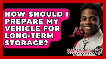 How Should I Prepare My Vehicle For Long-term Storage? - The Racing Xpert