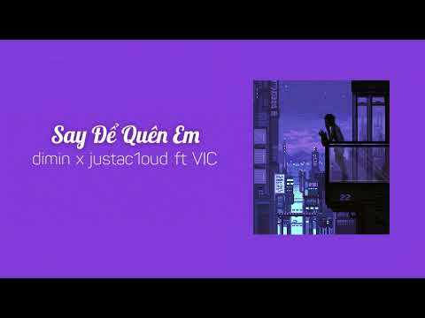 Video Say Để Quên Em - dimin x justac1oud ft.VIC [Official... - youtube