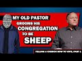 My Old Pastor Grooms his Congregation to be Sheep | Telling a Church how to Vote, Part 1
