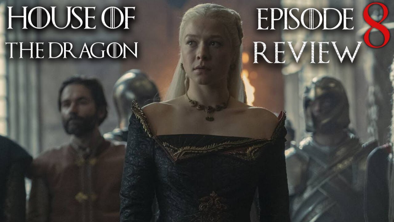 House of the Dragon Episode 8 Spoiler Discussion YouTube