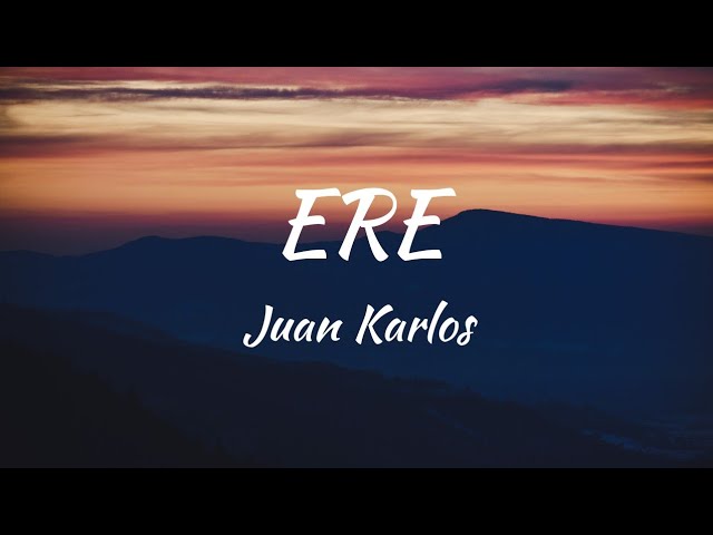 Juan Karlos - Ere (Lyrics) class=