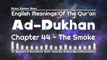 Surah 44 Ad Dukhan - THE SMOKE 🔊 Quran Translation English  ترجمة القرآن الإنجليزية - سورة الدخان