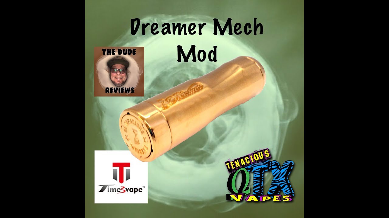 Timesvape Dreamer 18650/20700/21700 Mech Mod/ Review and up and close/ Tenacious TX Vapes