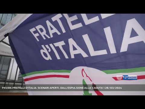 PAVAN-FRATELLI D'ITALIA: SCENARI APERTI, DALL'ESPULSIONE ALLA 'CADUTA' | 26/03/2024