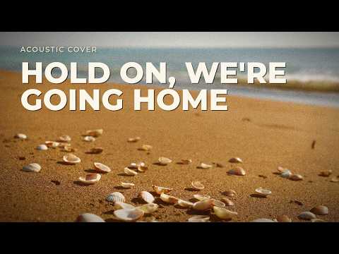Hold On, We're Going Home (Acoustic Cover) 🌴 Original By Drake