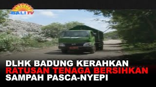 DLHK BADUNG KERAHKAN RATUSAN TENAGA BERSIHKAN SAMPAH PASCA NYEPI DLHK BADUNG KERAHKAN RATUSAN TENAGA BERSIHKAN SAMPAH PASCA NYEPI