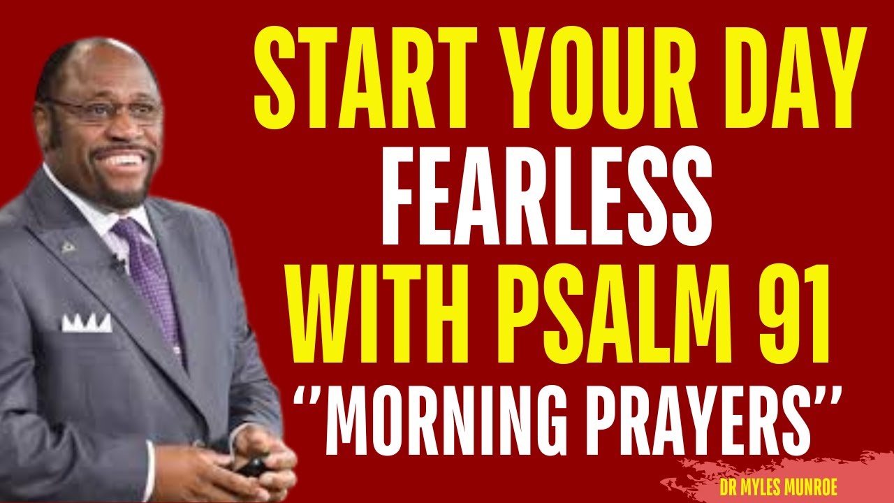 Start Your Day Fearless With Psalm 91 | Myles Munroe Motivation