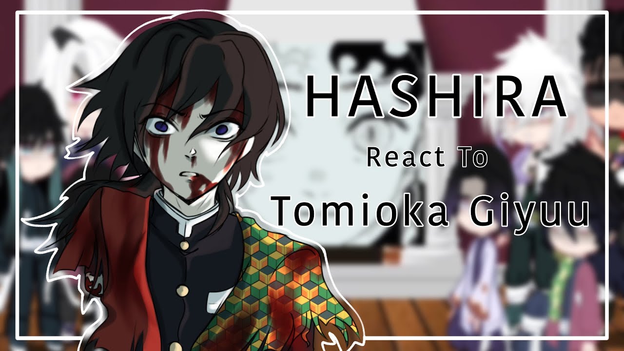 Hashira react to Tomioka Giyuu | [1/1] | Manga/Anime spoilers!!