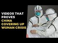 Coronavirus Latest Update: Videos That Proves China Covering Up Wuhan Crisis