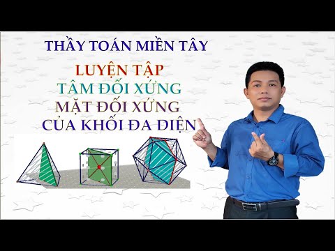 Video LUYỆN TẬP PHÂN CHIA KHỐI ĐA DIỆN, HÌNH CÓ TÂM ĐỐI... - youtube