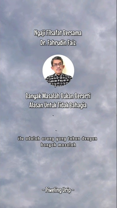 Having Many Problems Is Not a Reason to Be Unhappy | Philosophy Study | Dr. Fahrudin Faiz