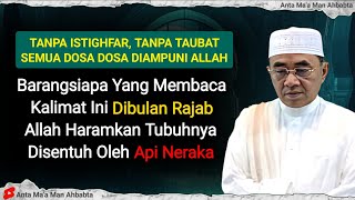 YANG MEMBACA DZIKIR INI DIBULAN RAJAB TUBUHNYA HARAM DISENTUH API NERAKA - ABAH GURU BAKHIET TERBARU