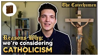 Reasons Why: Were Considering Catholicism #1