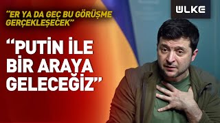 Zelenskiy Putin'e Seslendi! Savaşı Bitirecek Mesaj
