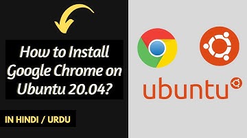 How to Install Google Chrome on Ubuntu 20.04? [Hindi/Urdu] 🔥🔥🔥