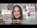 This Friday Habit Makes You a Less Overwhelmed Entreprenuer